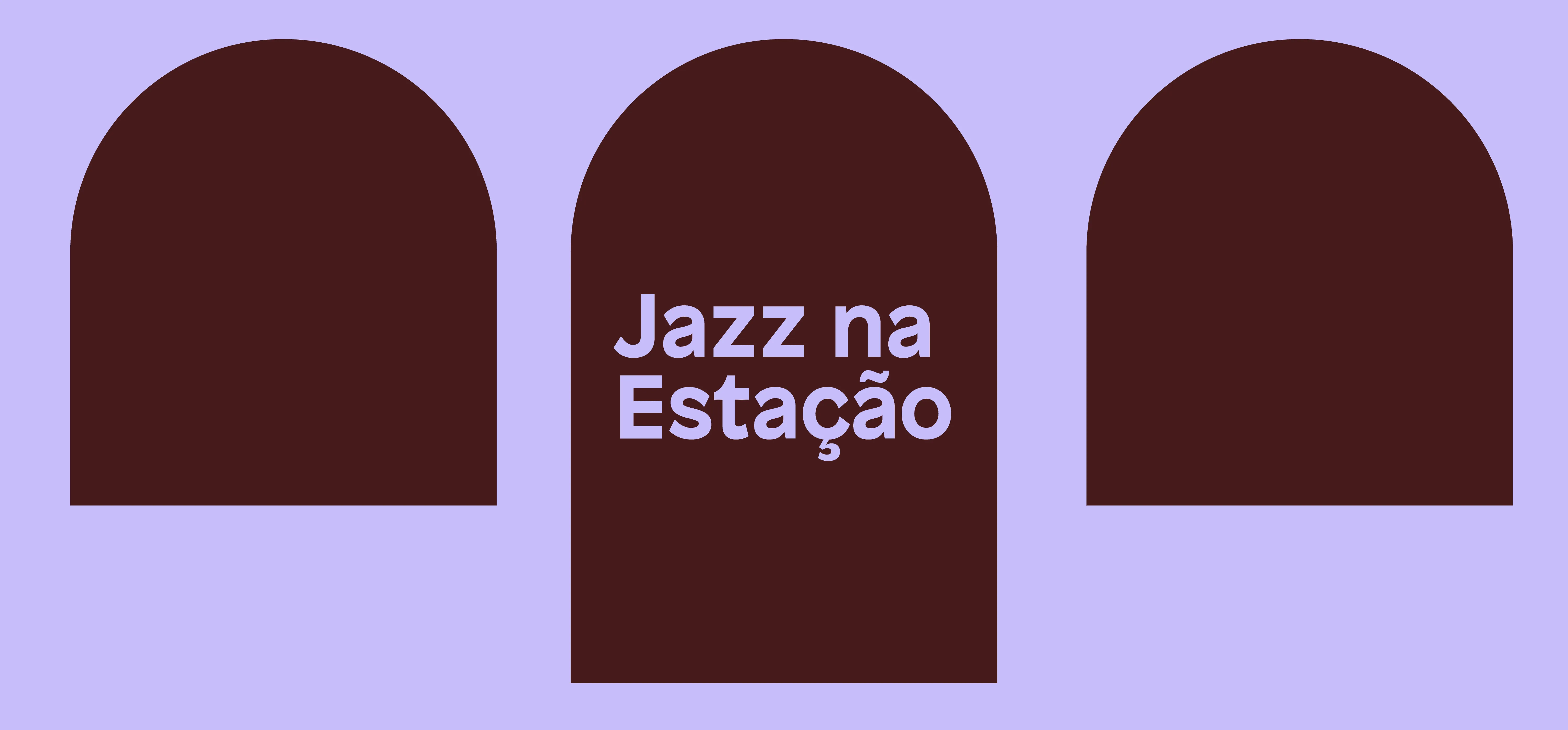 Fundo lilás com três arcos em marrom lado a lado. O do meio recebe os escritos "Jazz na Estação" também lilás.