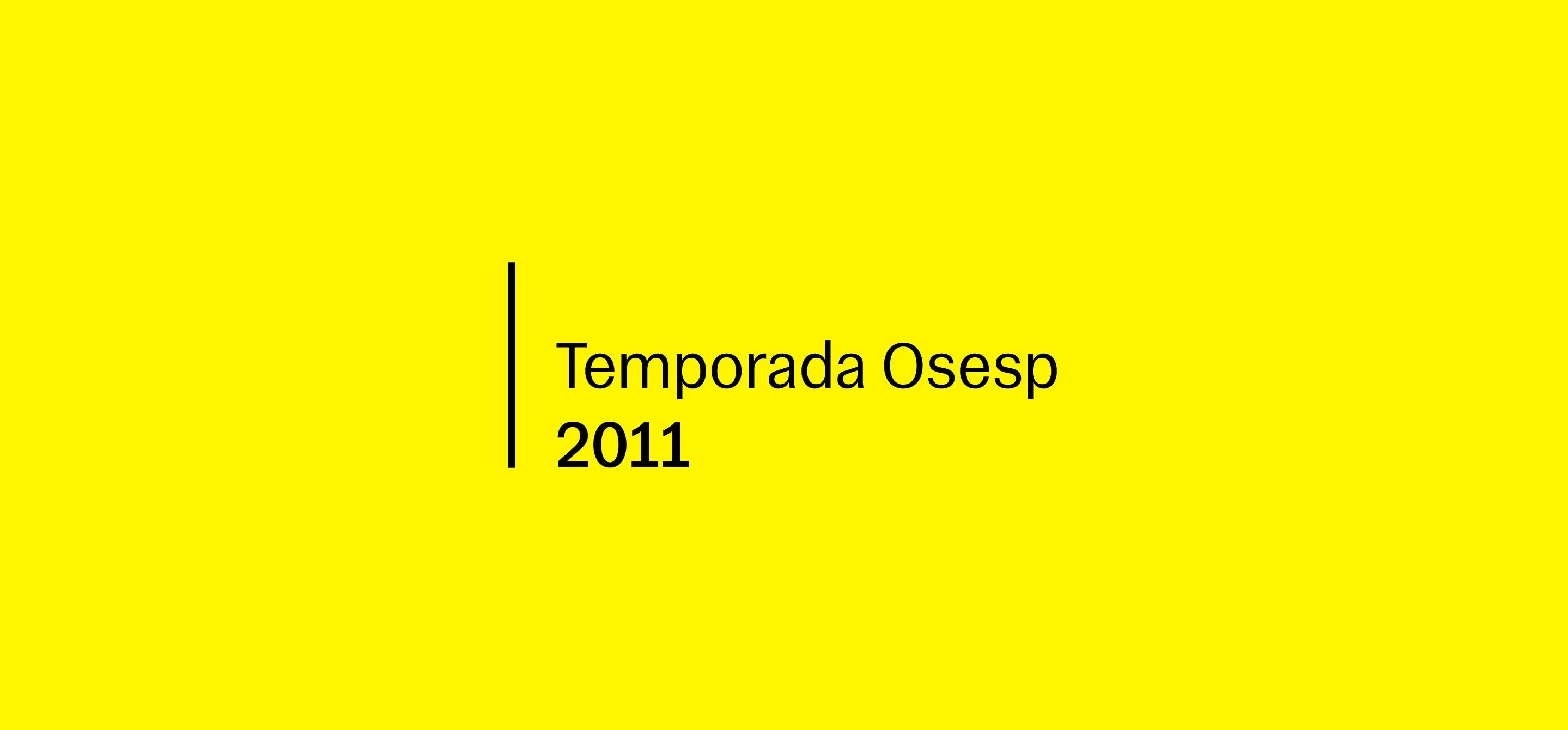Imagem com fundo amarelo e texto centralizado em preto: "Temporada Osesp 2011”. Há uma linha vertical preta à esquerda do texto, com design simples e institucional.